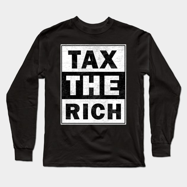 Tax the Rich Long Sleeve T-Shirt by valentinahramov